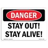 Signmission OSHA Danger Sign, Stay Out! Stay Alive!, 10in X 7in Decal, 7" W, 10" L, Landscape OS-DS-D-710-L-1883
